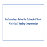 For Some Years Before the Outbreak of World War I GMAT Reading Comprehension